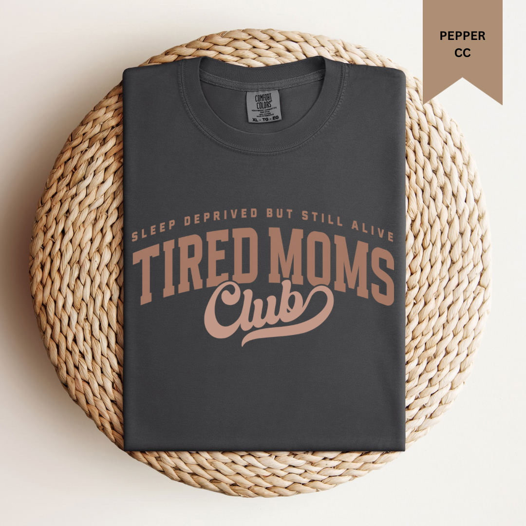 Tired Moms Club Tee.