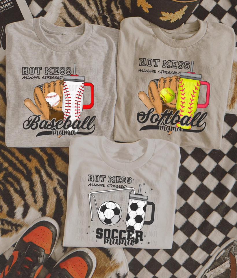 Hot Mess Always Stressed Sports Mama - Multiple Styles