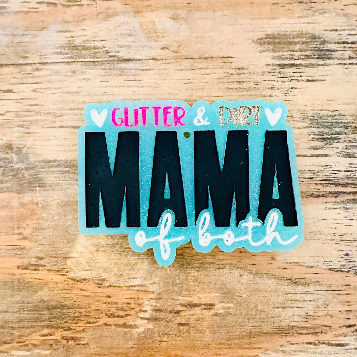 “Glitter & Dirt Mama of Both” Car Freshie