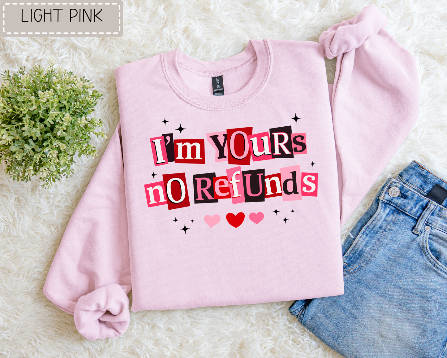 Im Yours No Refunds Sweatshirt.