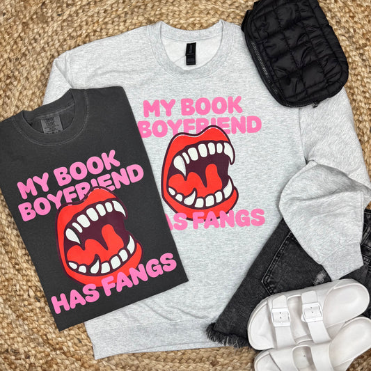 My Book Boyfriend Has Fangs Sweatshirt or Tee