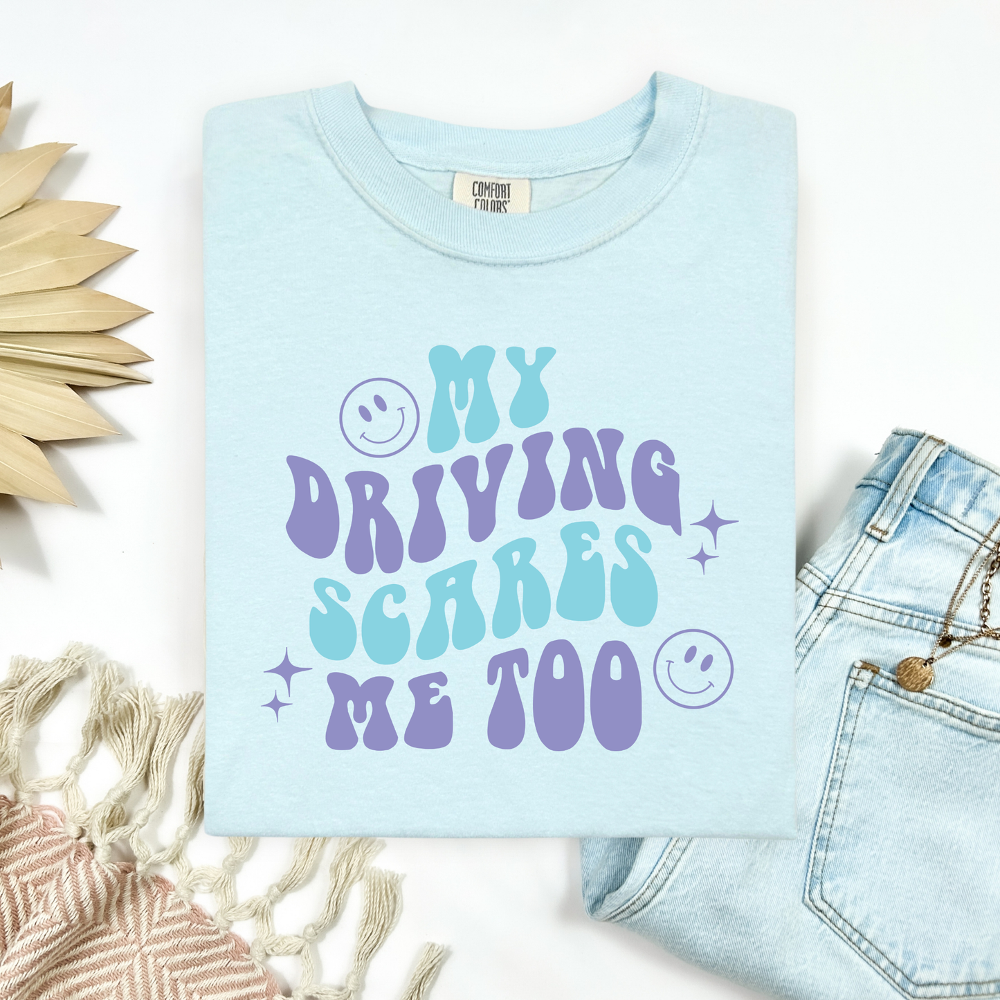 My Driving Scares Me Too Tee.